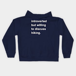 Introverted But Willing To Discuss Hiking Kids Hoodie